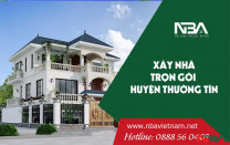 Xây nhà 2021 - Báo Giá Xây Dựng Nhà Trọn Gói Tại Huyện Thường Tín Hà Nội