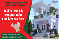 Báo Giá Xây Nhà Trọn Gói Quận Hoàn Kiếm Hà Nội Uy Tín Chuyện Nghiệp