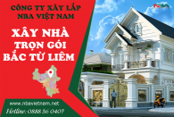 Báo Giá Xây Nhà Trọn Gói Tại Quận Bắc Từ Liêm Hà Nội | Uy tín, Giá rẻ