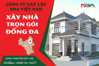 Xây nhà Đống Đa - Báo Giá Xây Nhà Trọn Gói Tại Quận Đống Đa Hà Nội