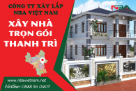 Báo Giá Xây Nhà Trọn Gói Tại Huyện Thanh Trì | Uy tín, tận tâm, giá rẻ