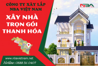 Báo giá chi phí xây dựng nhà trọn gói tại Thanh Hóa mới nhất 2021