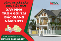 Xây dựng nhà trọn gói tại Bắc Giang – Uy tín – Chuyên Nghiệp – Tận tâm