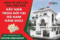 Báo Giá Xây Dựng Nhà Trọn Gói Tại Hà Nam Năm Nhân Dần 2022 Mới Nhất