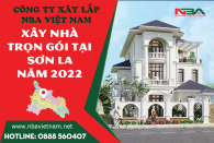 Báo giá xây nhà trọn gói chìa khóa trao tay chất lượng, giá rẻ tại Sơn La