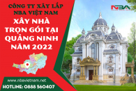 Báo Giá Xây Dựng Nhà Trọn Gói Quảng Ninh năm Nhâm Dần 2022 Mới Nhất