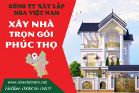 Báo giá dịch vụ xây nhà trọn gói huyện Phúc Thọ cập nhật mới nhất