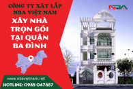 Báo giá dịch vụ xây nhà trọn gói quận Ba Đình cập nhật mới nhất