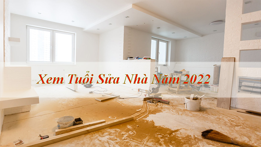 xem tuoi sua nha nam 2022 1